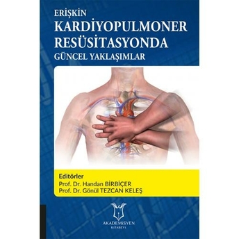 Akademisyen Erişkin Kardiyopulmoner Resüsitasyonda Güncel Yaklaşımlar