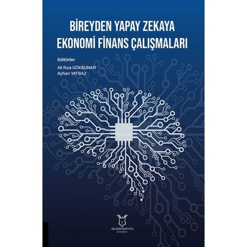 Akademisyen Kitabevi Bireyden Yapay Zekaya Ekonomi Finans Çalışmaları - Ali Rıza Gökbunar