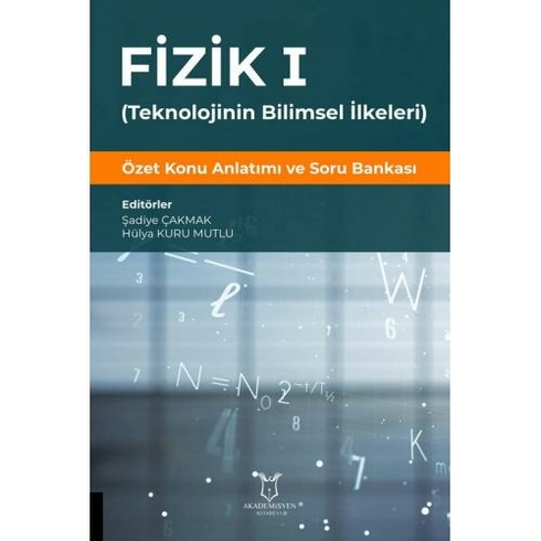 Akademisyen Kitabevi Fizik 1 - (Teknolojinin Bilimsel Ilkeleri) - Şadiye Çakmak