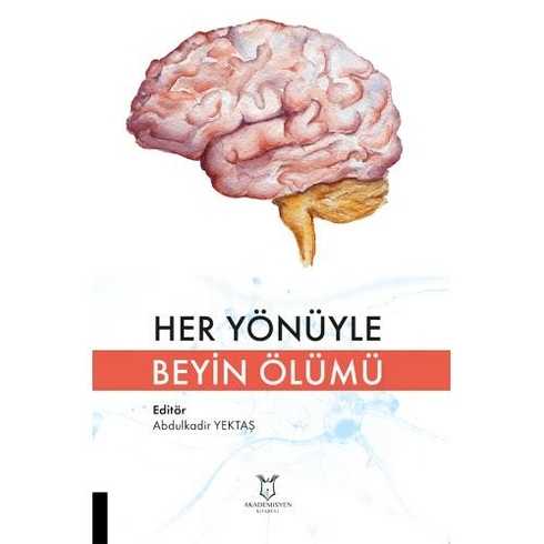 Akademisyen Kitabevi Her Yönüyle Beyin Ölümü - Abdulkadir Yektaş