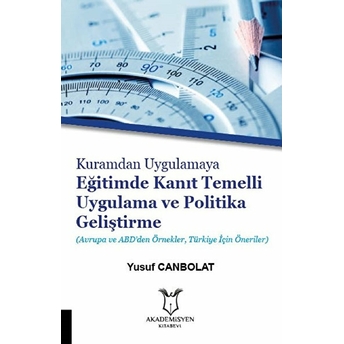 Akademisyen Kitabevi Kuramdan Uygulamaya Eğitimde Kanıt Temelli Uygulama Ve Politika Geliştirme