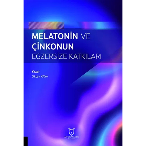 Akademisyen Kitabevi Melatonin Ve Çinkonun Egzersize Katkıları