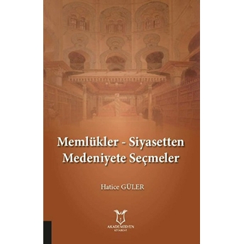 Akademisyen Kitabevi Memlükler - Siyasetten Medeniyete Seçmeler - Hatice Güler