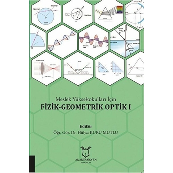 Akademisyen Kitabevi Meslek Yüksekokulları Için Fizik - Geometrik Optik 1