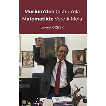 Akademisyen Kitabevi Müslüm’den Çıktık Yola Matematikte Verdik Mola - Levent Özbek