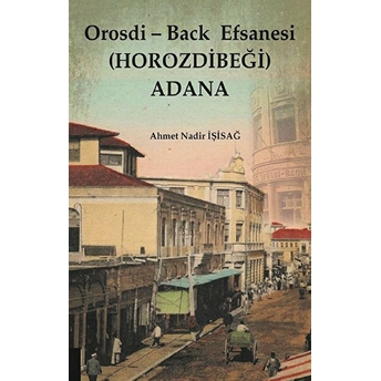 Akademisyen Kitabevi Orosdi - Back Efsanesi Horozdibeği Adana - Ahmet Nadir Işisağ