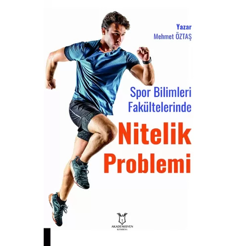 Akademisyen Kitabevi Spor Bilimleri Fakültelerinde Nitelik Problemi: Öğretim Elemanı Ve Öğrenci Görüşleri