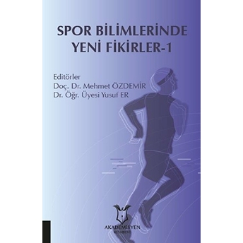 Akademisyen Kitabevi Spor Bilimlerinde Yeni Fikirler-1 - Mehmet Özdemir