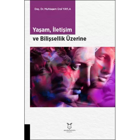 Akademisyen Kitabevi Yaşam, Iletişim Ve Bilişsellik Üzerine