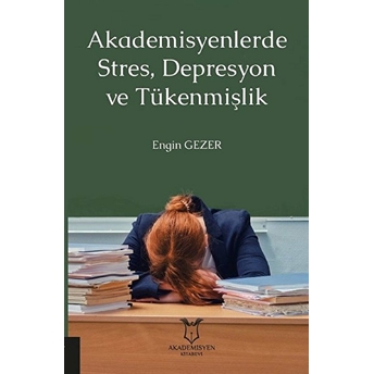 Akademisyenlerde Stres, Depresyon Ve Tükenmişlik