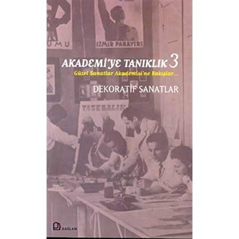 Akademi''ye Tanıklık 3 - Dekoratif Sanatlar-Kolektif