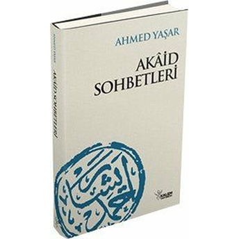 Akaid Sohbetleri (Ciltli) Ahmet Yaşar Hocaefendi