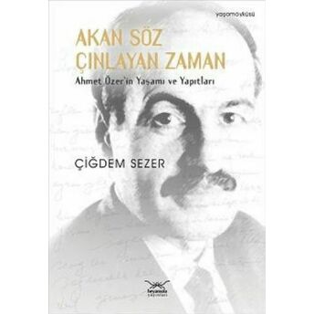 Akan Söz Çınlayan Zaman Ahmet Özer'in Yaşamı Ve Yapıtları Çiğdem Sezer