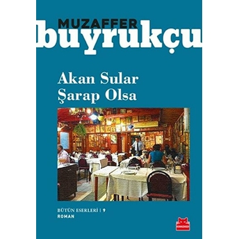 Akan Sular Şarap Olsa - Bütün Eserleri 9 Muzaffer Buyrukçu