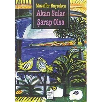 Akan Sular Şarap Olsa Muzaffer Buyrukçu