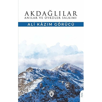 Akdağlılar Anılar Ve Öyküler Salkımı - Ali Kazım Görücü