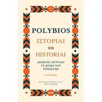 Akdeniz Dünyası Ve Roma’nın Yükselişi - Historiai I Ve Iı. Kitap Polibios