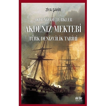 Akdeniz Mektebi Akdeniz`de Türkler Ziya Şakir