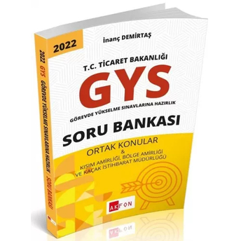 Akfon Yayınları 2022 Gys T.c Ticaret Bakanlığı Görevde Yükselme Kısım Amirliği, Bölge Amirliği Ve Kaçak Istihbarat Müdürlüğü Ortak Konular Soru Bankası Görevde Yükselme Inanç Demirtaş