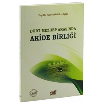 Akide Birliği / Dört Mezhep Arasında-Nasır El-Kıfari