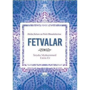 Akide, Kelam Ve Fıkıh Meselelerine Fetvalar Seyda Muhammed Emin Er