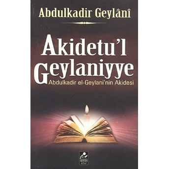 Akidetu'l Geylaniyye (Abdülkadir El-Geylani'nin Akidesi)-Abdülkadir Geylani