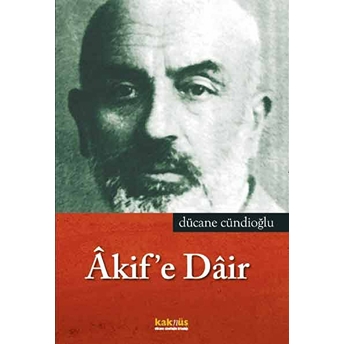 Akif’e Dair Dücane Cündioğlu