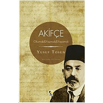 Akifçe: Okumak - Yazmak - Yaşamak