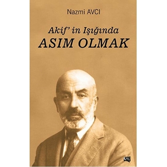 Akif'in Işığında Asım Olmak