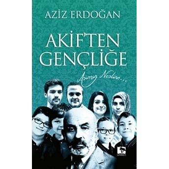 Akif'ten Gençliğe Aziz Erdoğan