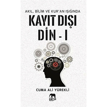 Akıl, Bilim Ve Kur'an Işığında Kayıt Dışı Din 1