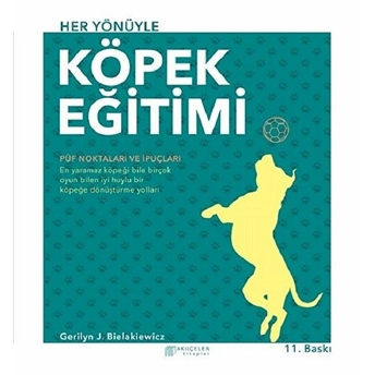 Akıl Çelen Kitaplar - Her Yönüyle Köpek Eğitimi - Gerilyn J. Bielakiewicz Gerilyn J. Bielakiewicz