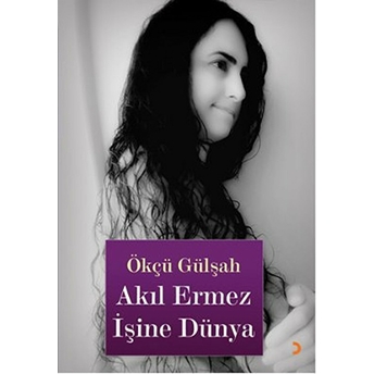 Akıl Ermez Işine Dünya-Ökçü Gülşah