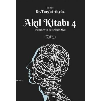 Akıl Kitabı - 4; Düşünce Ve Felsefede Akıldüşünce Ve Felsefede Akıl Kolektif