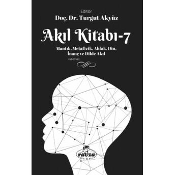 Akıl Kitabı – 7;Mantık, Metafizik, Ahlak, Din, Inanç Ve Dilde Akıl Kolektif