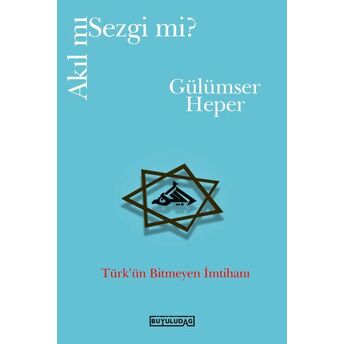 Akıl Mı Sezgi Mi? Gülümser Heper