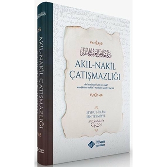 Akıl-Nakil Çatışmazlığı Ciltli Şeyhül Islam Ibn Teymiyye