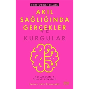 Akıl Sağlığında Gerçekler Ve Kurgular Hal Arkowitz, Scott O. Lilienfeld