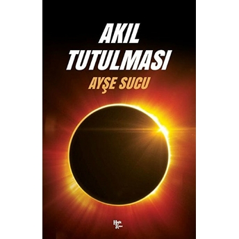 Akıl Tutulması - Ayşe Sucu