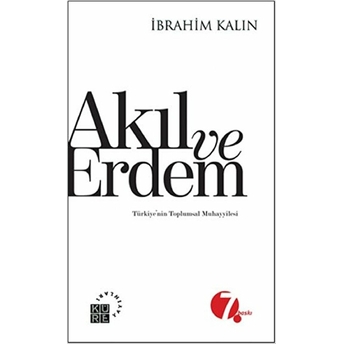 Akıl Ve Erdem - Türkiyenin Toplumsal Muhayyilesi Ibrahim Kalın