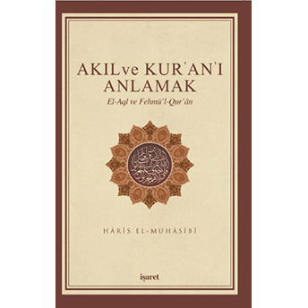 Akıl Ve Kur'an'ı Anlamak Haris El-Muhasibî