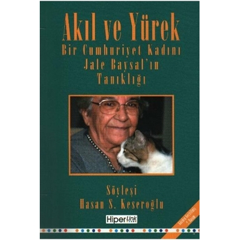 Akıl Ve Yürek Bir Cumhuriyet Kadını Jale Baysal'ın Tanıklığı Jale Baysal