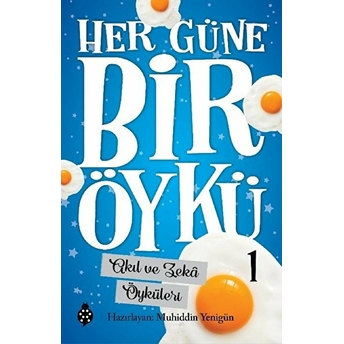 Akıl Ve Zeka Öyküleri - Her Güne Bir Öykü 1 Muhiddin Yenigün