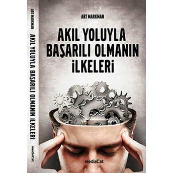 Akıl Yoluyla Başarılı Olmanın Ilkeleri Art Markman