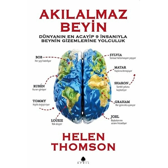 Akılalmaz Beyin - Dünyanın En Acayip 9 Insanıyla Beynin Gizemlerine Yolculuk Helen Thomson