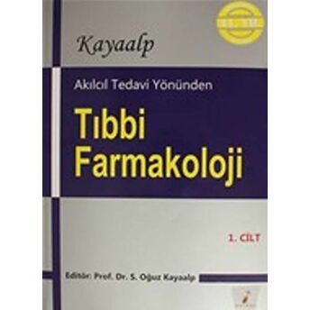 Akılcıl Tedavi Yönünden Tıbbi Farmakoloji Cilt 1 S. Oğuz Kayaalp