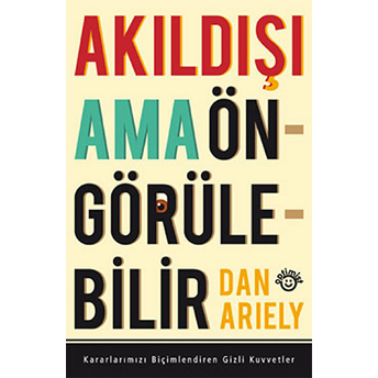 Akıldışı Ama Öngörülebilir Dan Ariely