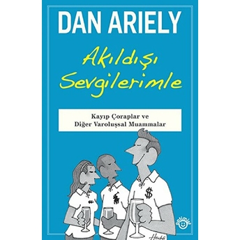 Akıldışı Sevgilerimle Dan Ariely