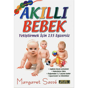 Akıllı Bebek - Yetiştirmek Için 135 Egzersiz - Margaret Sasse