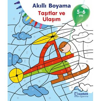 Akıllı Boyama Taşıtlar Ve Ulaşım 5-6 Yaş Kolektif